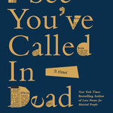 I See You've Called in Dead: A Novel cover image