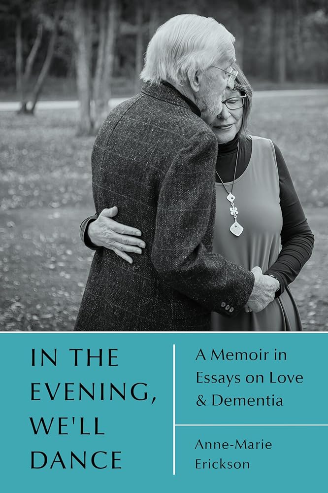 In the Evening, We'll Dance: A Memoir in Essays on Love & Dementia cover image