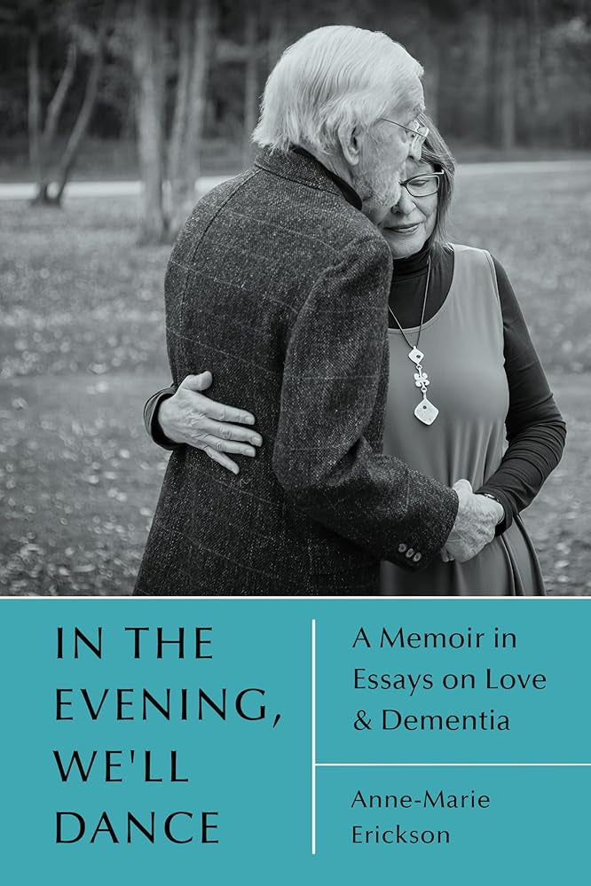 In the Evening, We'll Dance: A Memoir in Essays on Love & Dementia cover image