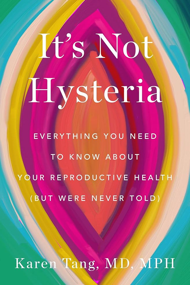 It's Not Hysteria: Everything You Need to Know About Your Reproductive Health (but Were Never Told) cover image
