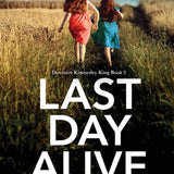 Last Day Alive: An absolutely gripping mystery thriller (Detective Kimberley King) cover image