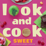 Look and Cook Sweet: A First Book of Recipes in Pictures cover image