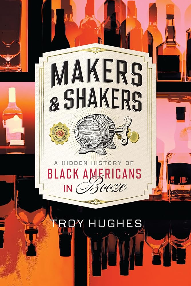 Makers & Shakers: A Hidden History of Black Americans in Booze (American Palate) cover image