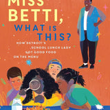 Miss Betti, What Is This?: How Detroit's School Lunch Lady Got Good Food on the Menu cover image