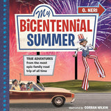My Bicentennial Summer: True Adventures from the Most Epic Family Road Trip of All Time cover image