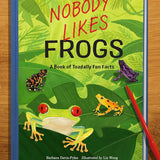 Nobody Likes Frogs: A Book of Toadally Fun Facts cover image