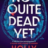 Not Quite Dead Yet: A Novel cover image