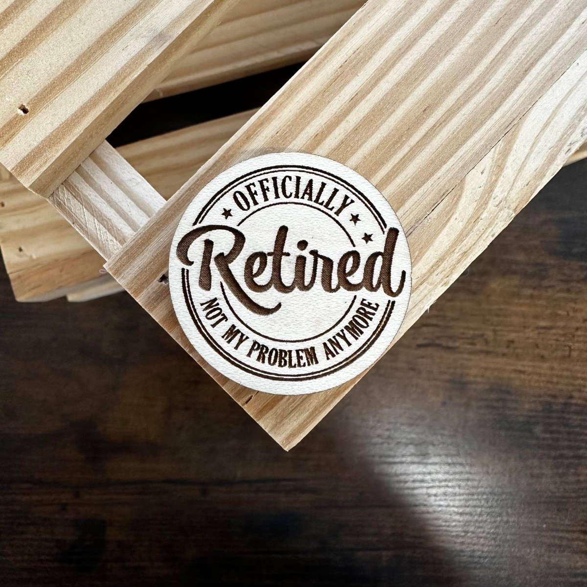 Officially Retired Not My Problem Anymore | Wood Magnet - Pages & Parcels