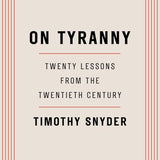 On Tyranny: Twenty Lessons from the Twentieth Century cover image