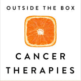 Outside the Box Cancer Therapies: Alternative Therapies That Treat and Prevent Cancer cover image