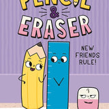 Pencil & Eraser: New Friends Rule!: An Early Reader Graphic Novel cover image