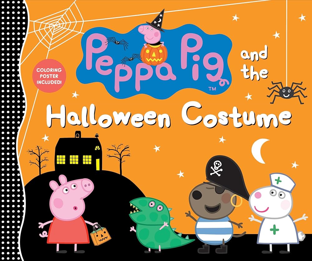 Peppa Pig and the Halloween Costume: (A Spooky-Fun Story of Dress-Up, Imagination, and Fall Festivities - Perfect for Toddlers, Preschoolers, and Kids Ages 2-5) cover image