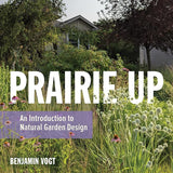 Prairie Up: An Introduction to Natural Garden Design cover image