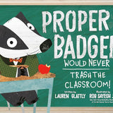 Proper Badger Would Never Trash the Classroom! cover image