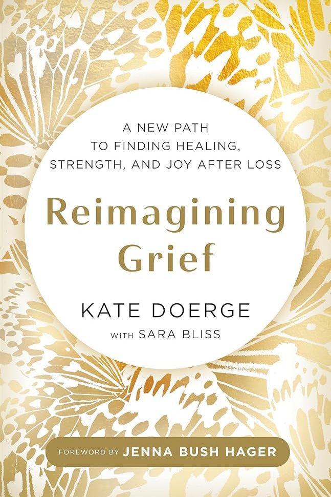 Reimagining Grief: A New Path to Finding Healing, Strength, and Joy after Loss cover image