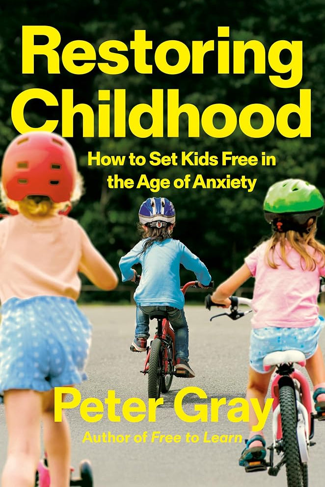Restoring Childhood: How to Set Kids Free in the Age of Anxiety cover image