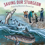 Saving Our Sturgeon: Protecting Wisconsin's Ancient Fish cover image