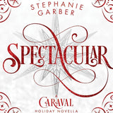 Spectacular: A Caraval Holiday Novella (Caraval, 4) cover image