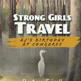 Strong Girls Travel: AJ's Birthday at Congaree cover image
