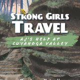 Strong Girls Travel: AJ's Help at Cuyahoga Valley cover image