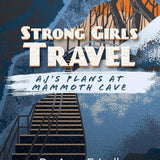 Strong Girls Travel: AJ's Plans at Mammoth Cave cover image