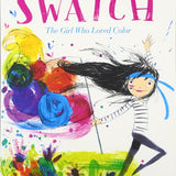 Swatch: The Girl Who Loved Color: An Exuberant Picture Book About Color and Passion for Kids (Ages 4-8) cover image