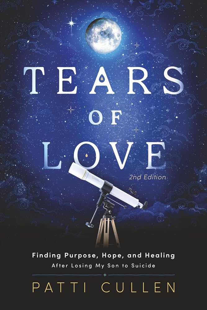 Tears of Love: Finding Purpose, Hope, and Healing After Losing My Son to Suicide cover image