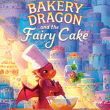 The Bakery Dragon and the Fairy Cake cover image