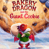 The Bakery Dragon and the Giant Cookie cover image