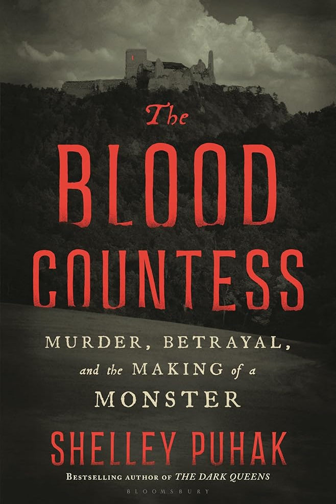 The Blood Countess: Murder, Betrayal, and the Making of a Monster cover image