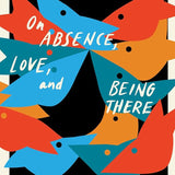 The Book of Kin: On Absence, Love, and Being There cover image