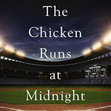 The Chicken Runs at Midnight: A Daughter’s Message from Heaven That Changed a Father’s Heart and Won a World Series cover image