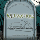The Ghostly Tales of Milwaukee (Spooky America) cover image
