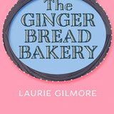 The Gingerbread Bakery: The most anticipated romance of 2025 from the international bestselling author of The Pumpkin Spice Cafe (Dream Harbor) (Book 5) cover image