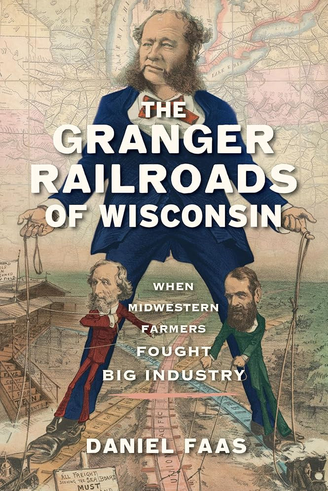 The Granger Railroads of Wisconsin: When Midwestern Farmers Fought Big Industry (Transportation) cover image
