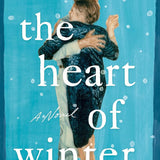 The Heart of Winter: A Novel cover image