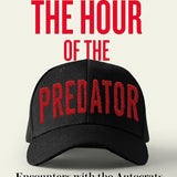 The Hour of the Predator: Encounters with the Autocrats and Tech Billionaires Taking Over the World cover image