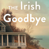 The Irish Goodbye: A Novel cover image