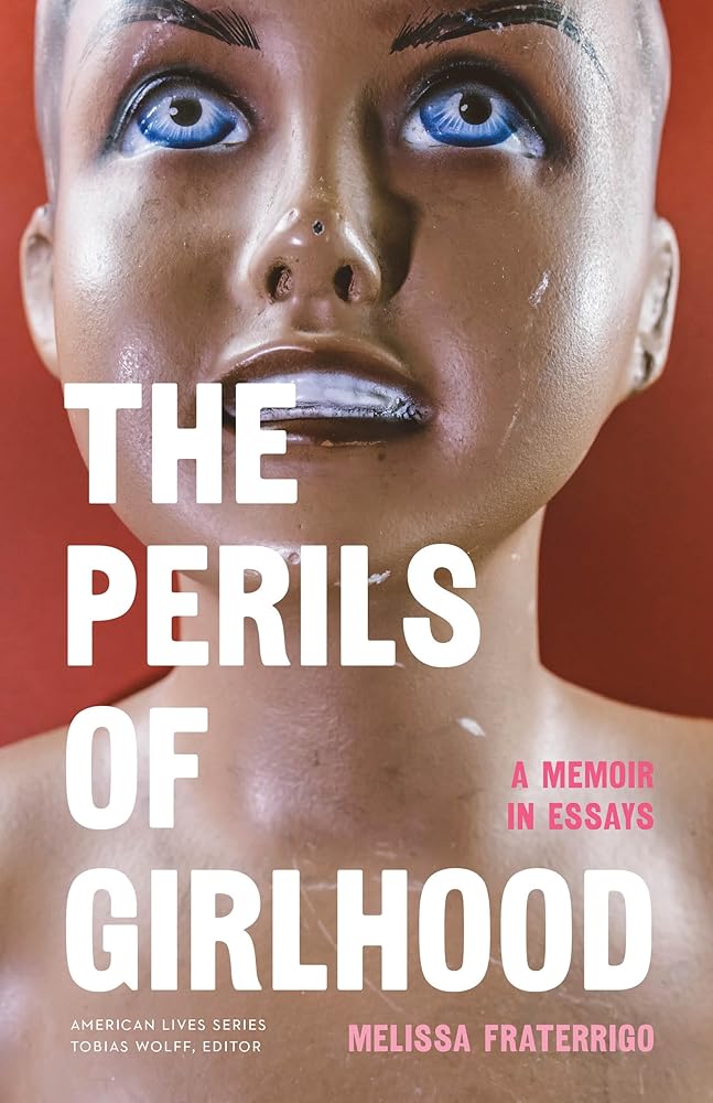 The Perils of Girlhood: A Memoir in Essays (American Lives) cover image