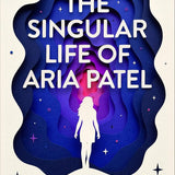 The Singular Life of Aria Patel cover image
