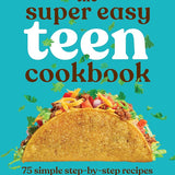 The Super Easy Teen Cookbook: 75 Simple Step-by-Step Recipes (Super Easy Teen Cookbooks) cover image