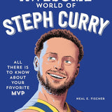 The Totally Awesome World of Steph Curry: Learn All There Is to Know about Your Favorite MVP cover image