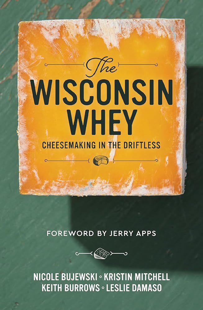 The Wisconsin Whey: Cheesemaking in the Driftless cover image