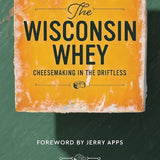 The Wisconsin Whey: Cheesemaking in the Driftless cover image