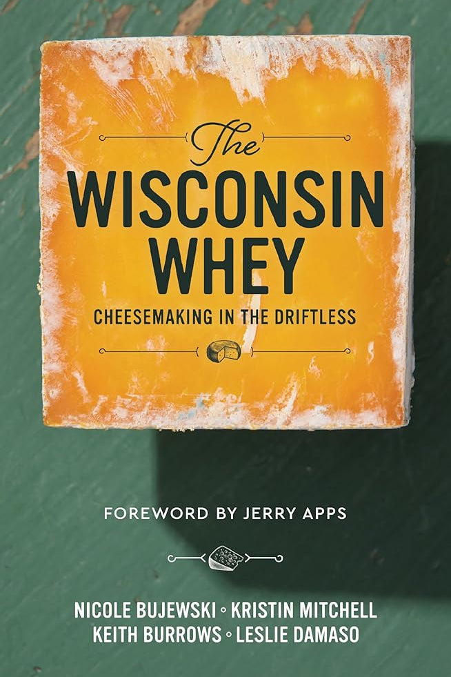 The Wisconsin Whey: Cheesemaking in the Driftless cover image