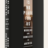 There Is No Place for Us: Working and Homeless in America cover image