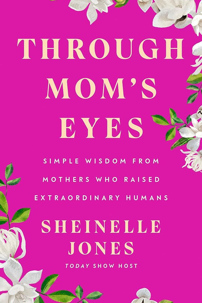 Through Mom's Eyes: Simple Wisdom From Mothers Who Raised Extraordinary Humans cover image