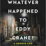 What Ever Happened to Eddy Crane?: A Memoir and a Murder Investigation cover image