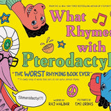 What Rhymes with Pterodactyl?: The Worst Rhyming Book Ever cover image