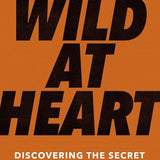 Wild at Heart Expanded Edition: Discovering the Secret of a Man's Soul cover image